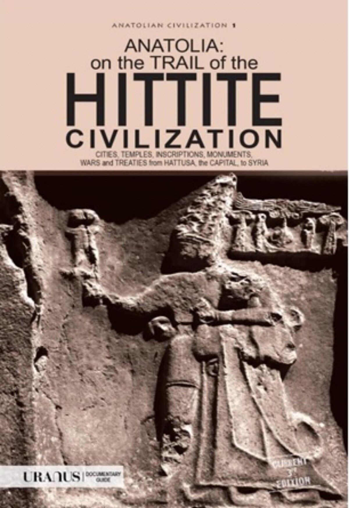 Anatolia: On The Trail Of the Hittite Civilization