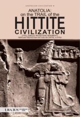 Anatolia: On The Trail Of the Hittite Civilization