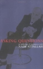 Asking Questions, An Anthology of Interviews with Naim Attallah