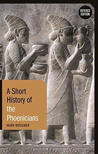 Short History of the Phoenicians: Revised Edition