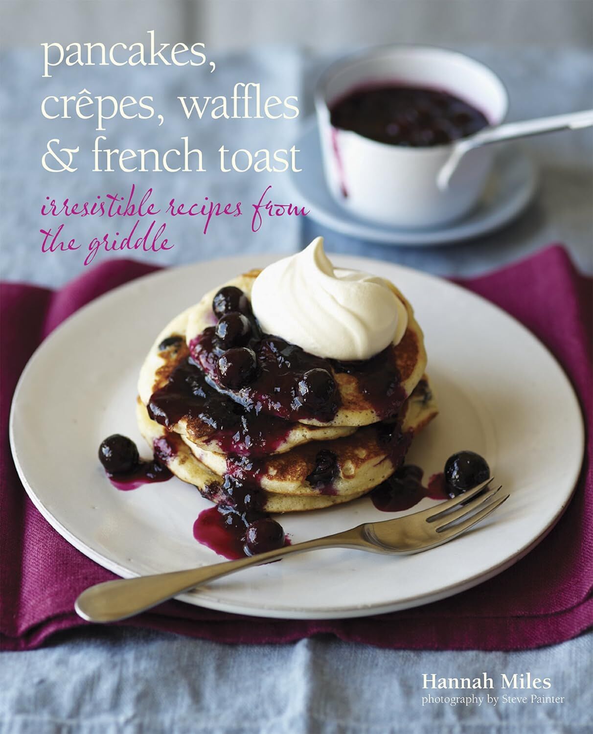 Pancakes, Crepes, Waffles and French Toast