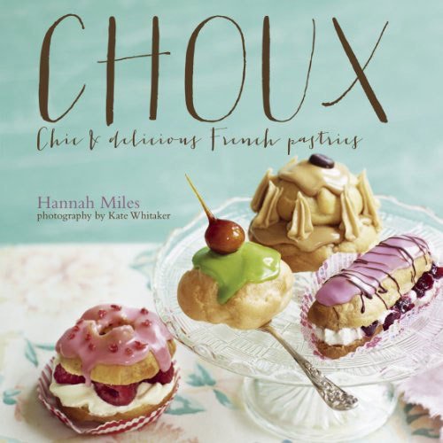 Choux, Chic and Delicious French Pastries