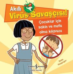 Çocuklar İçin Sakin ve Mutlu Olma Kılavuzu, Akıllı Virüs Savaşçısı!