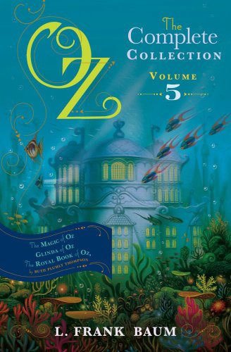 Oz, the Complete Collection Volume 5 bind-up: The Magic of Oz; Glinda of Oz, The Royal Book of Oz