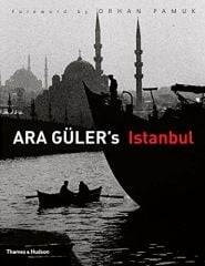 Ara Guler's Istanbul: 40 Years of Photographs