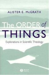 Order of Things: Explorations in Scientific Theology