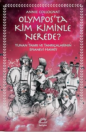 Olympos’ta Kim Kiminle Nerede? - Yunan Tanrı ve Tanrıçalarının Efsanevi Hayatı