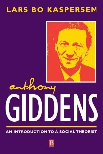 Anthony Giddens: An Introduction to a Social Theorist