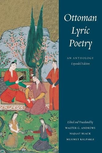 Ottoman Lyric Poetry, An Anthology