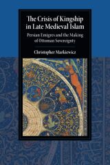 Crisis of Kingship in Late Medieval Islam