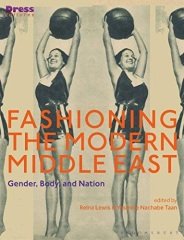Fashioning the Modern Middle East: Gender, Body, and Nation