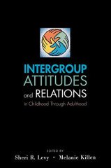 Intergroup Attitudes and Relations in Childhood Through Adulthood