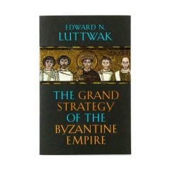 Grand Strategy of the Byzantine Empire