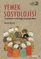 Yemek Sosyolojisi  - Yiyeceklere ve Mutfağa Sosyolojik Bakış