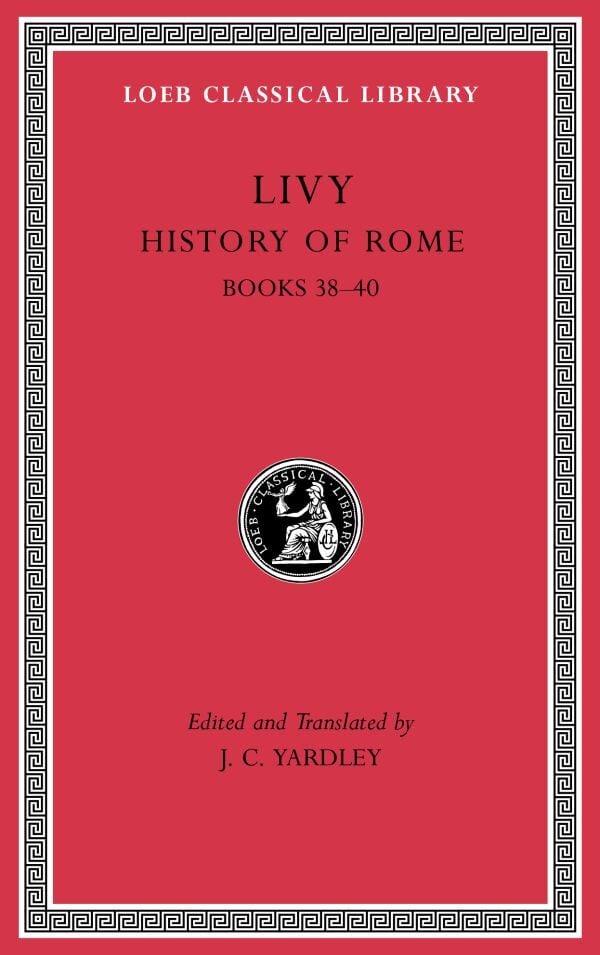 L 313 History of Rome, Volume Xi: Books 38 40