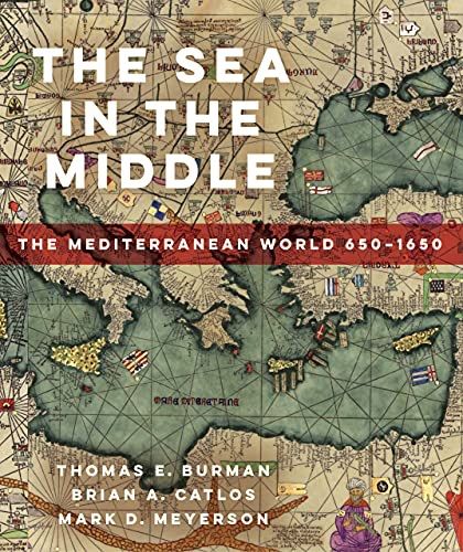 Sea in the Middle: The Mediterranean World, 650-1650