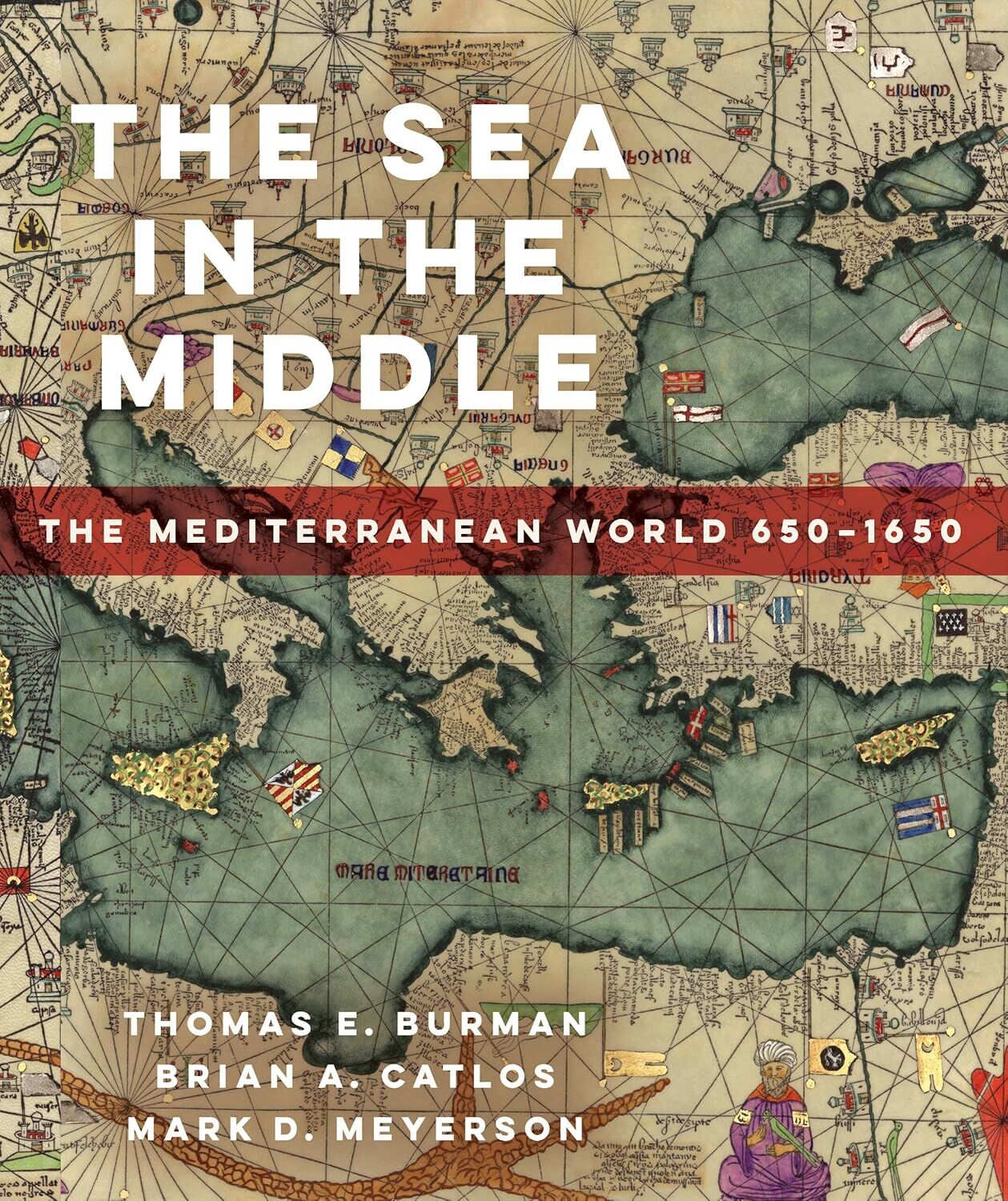 Sea in the Middle: The Mediterranean World, 650-1650