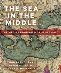 Sea in the Middle: The Mediterranean World, 650-1650
