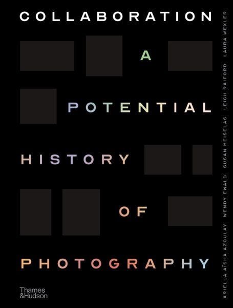 Collaboration: A Potential History of Photography