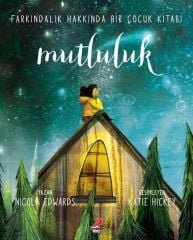 Mutluluk - Farkındalık Hakkında Bir Çocuk Kitabı