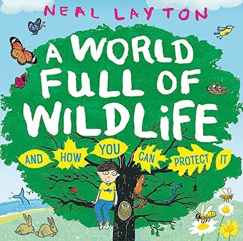 World Full of Wildlife: and how you can protect it