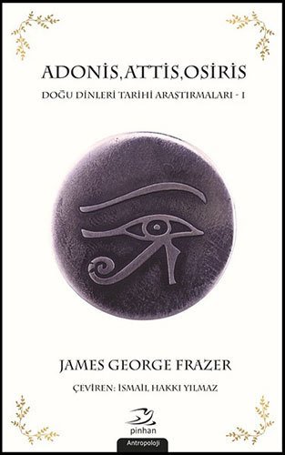 Adonis, Attis, Osiris - Doğu Dinleri Araştırması - 1