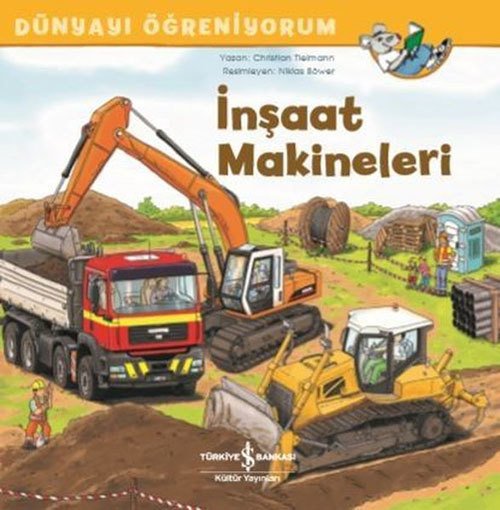 Dünyayı Öğreniyorum - İnşaat Makineleri