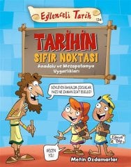 Tarihin Sıfır Noktası - Eğlenceli Tarih: Anadolu ve Mezopotamya Uygarlıkları