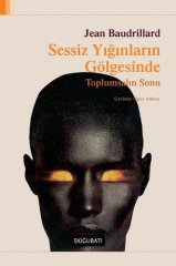 Sessiz Yığınların Gölgesinde - Toplumsalın Sonu