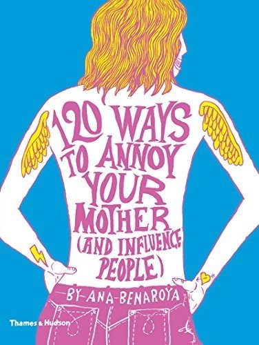 120 Ways to Annoy Your Mother