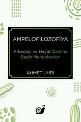 Ampelofilozofiya - Arkeoloji ve Hayat Üzerine Geyik Muhabbetleri