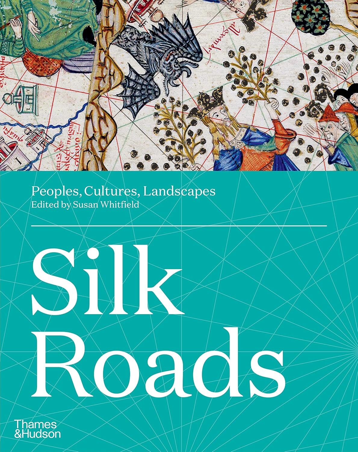 Silk Roads: Peoples, Cultures, Landscapes