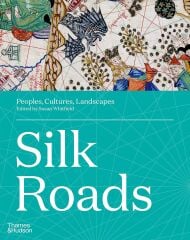 Silk Roads: Peoples, Cultures, Landscapes