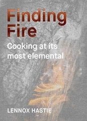 Finding Fire: Cooking at its most elemental