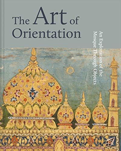 Art of Orientation: An Exploration of the Mosque Through Objects