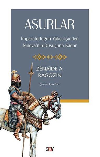 Asurlar - İmparatorluğun Yükselişinden Ninova’nın Düşüşüne Kadar
