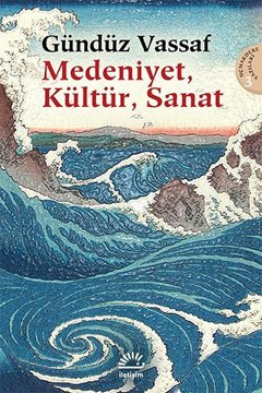 Medeniyet, Kültür, Sanat - Uçmakdere Yazıları 3