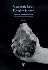 Arkeolojide Taşları Konuş(tur)uyoruz