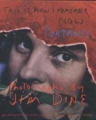 Jim Dine: This is How I Remember Now