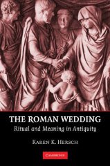 Roman Wedding: Ritual and Meaning in Antiquity