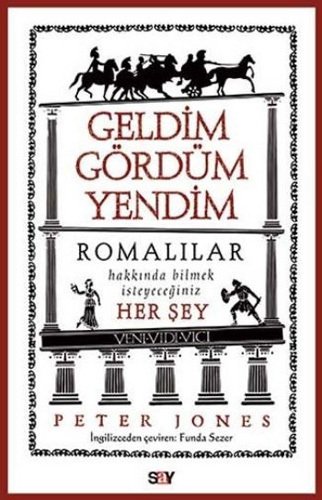 Geldim Gördüm Yendim-Romalılar Hakkında Bilmek İsteyeceğiniz Her Şey