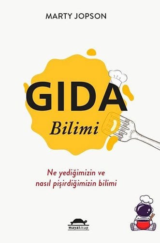 Gıda Bilimi - Ne Yediğimizin ve Nasıl Pişirdiğimizin Bilimi