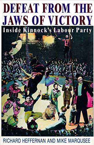 Defeat from the Jaws of Victory: Inside Kinnock's Labour Party
