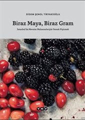 Biraz Maya, Biraz Gram-İstanbul’da Mevsim Malzemeleriyle Yemek Pişirmek