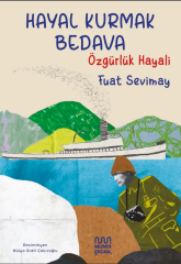 Hayal Kurmak Bedava: Özgürlük Hayali