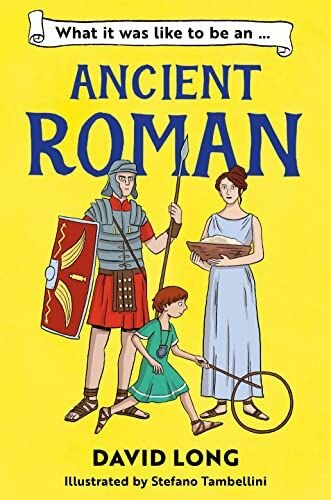 What It Was Like to be an Ancient Roman