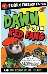Furry Freedom Fighters: The Dawn or the Red Fang and The Robot of Dr Klaws!: Volume 1