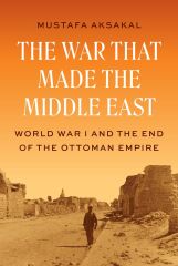 War That Made the Middle East