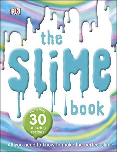 Slime Book: All You Need to Know to Make the Perfect Slime