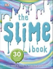 Slime Book: All You Need to Know to Make the Perfect Slime